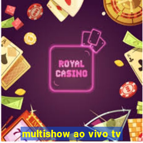 multishow ao vivo tv